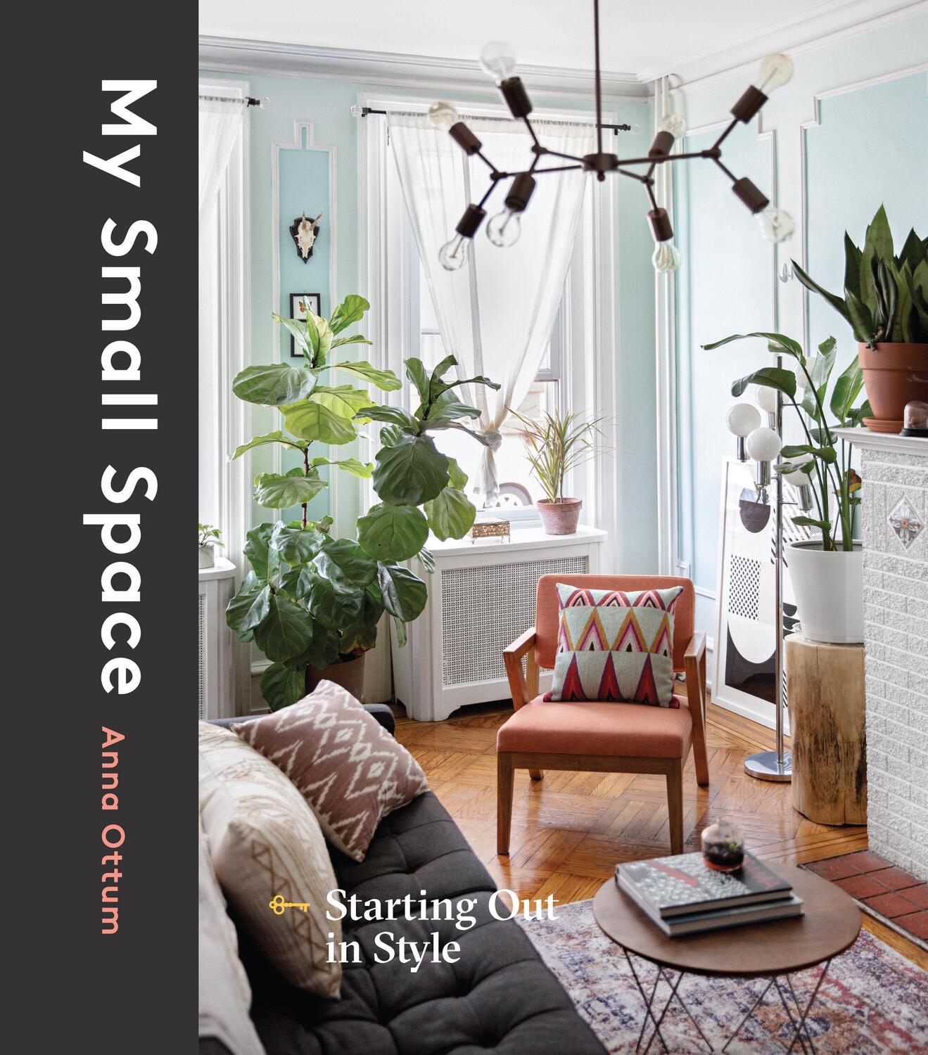 Cover: 9781524762667 | My Small Space | Starting Out in Style | Anna Ottum | Buch | Englisch