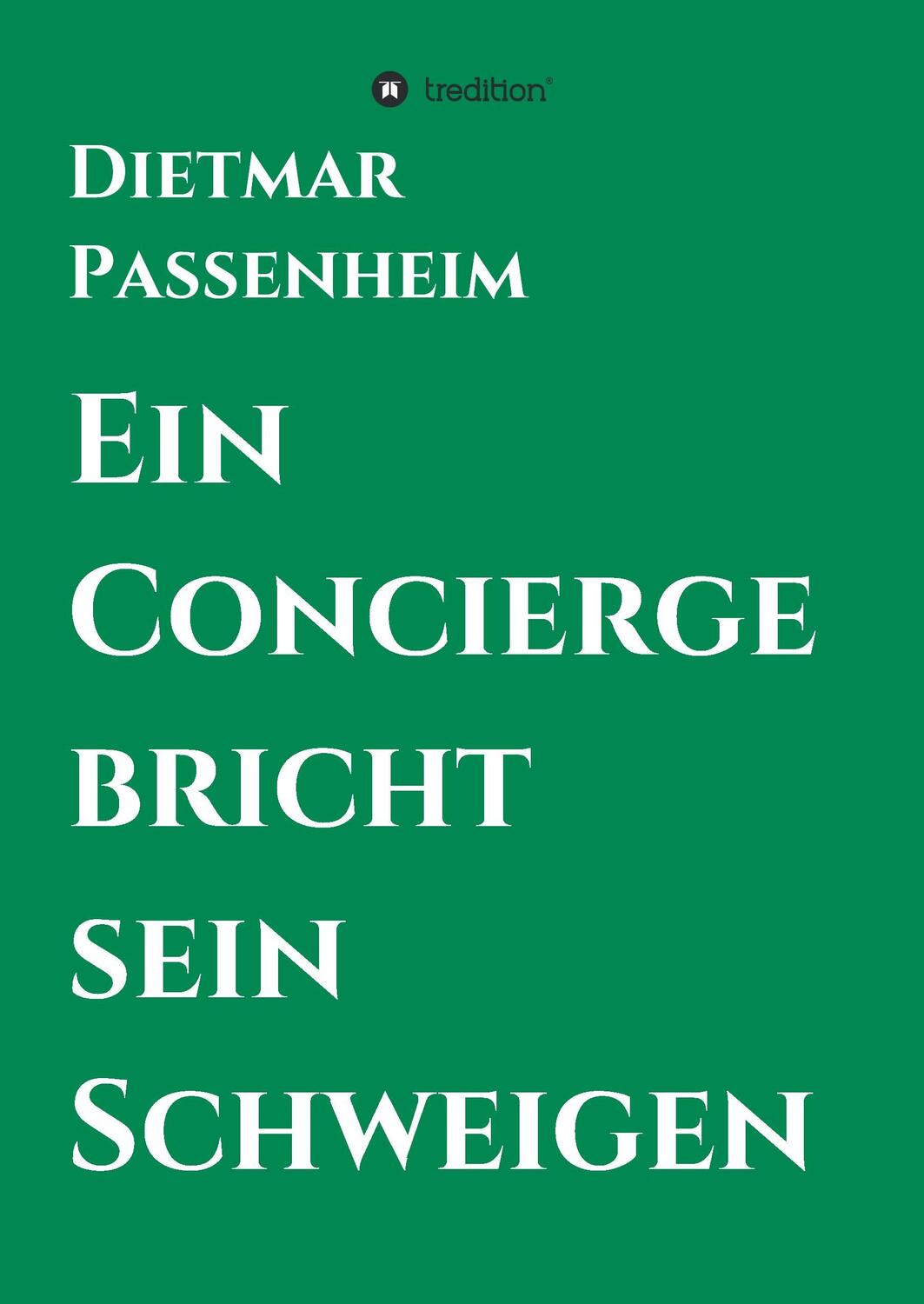 Cover: 9783734521270 | Ein Concierge bricht sein Schweigen | Dietmar Passenheim | Buch | 2016