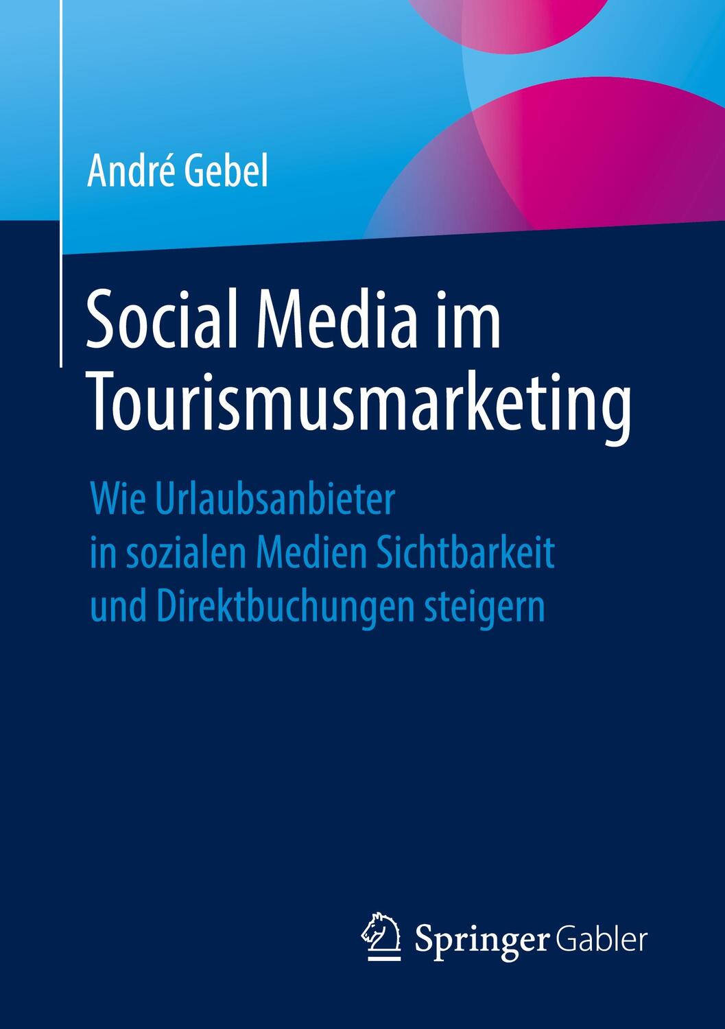 Cover: 9783658310776 | Social Media im Tourismusmarketing | André Gebel | Taschenbuch | 2020