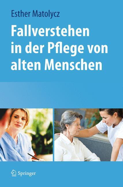 Cover: 9783709107683 | Fallverstehen in der Pflege von alten Menschen | Esther Matolycz