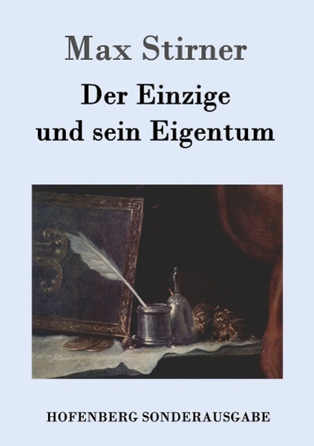Cover: 9783843016179 | Der Einzige und sein Eigentum | Max Stirner | Taschenbuch | Hofenberg