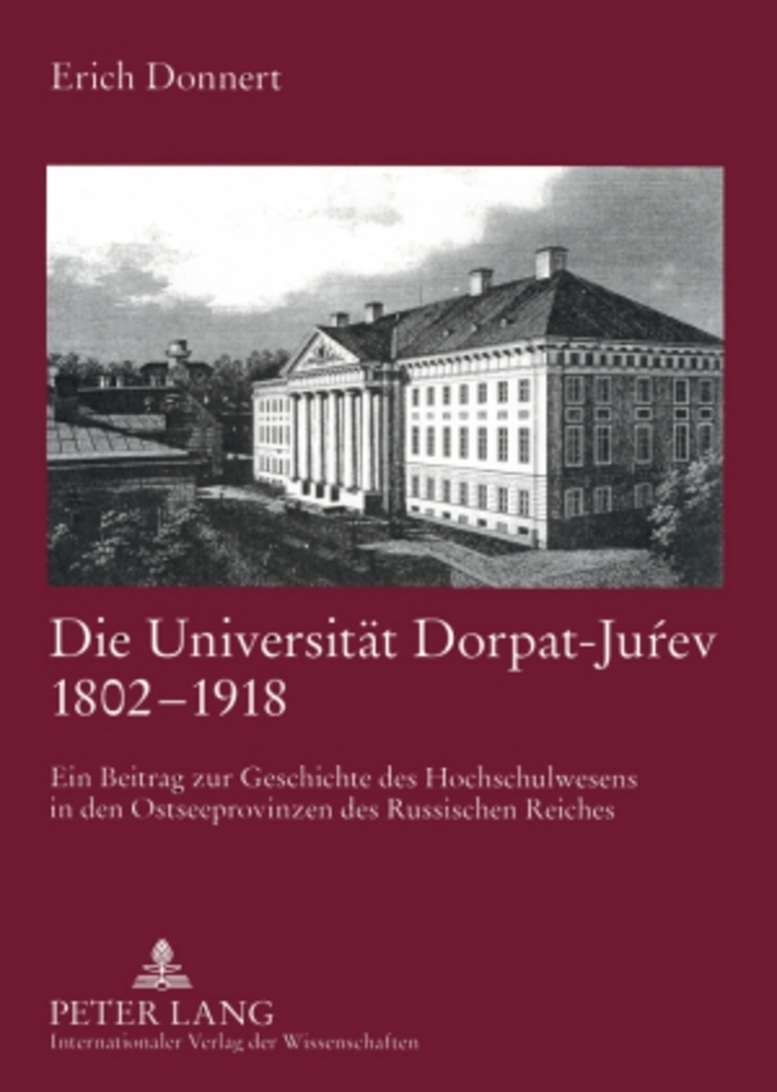Cover: 9783631564776 | Die Universität Dorpat-Jurev 1802-1918 | Erich Donnert | Taschenbuch