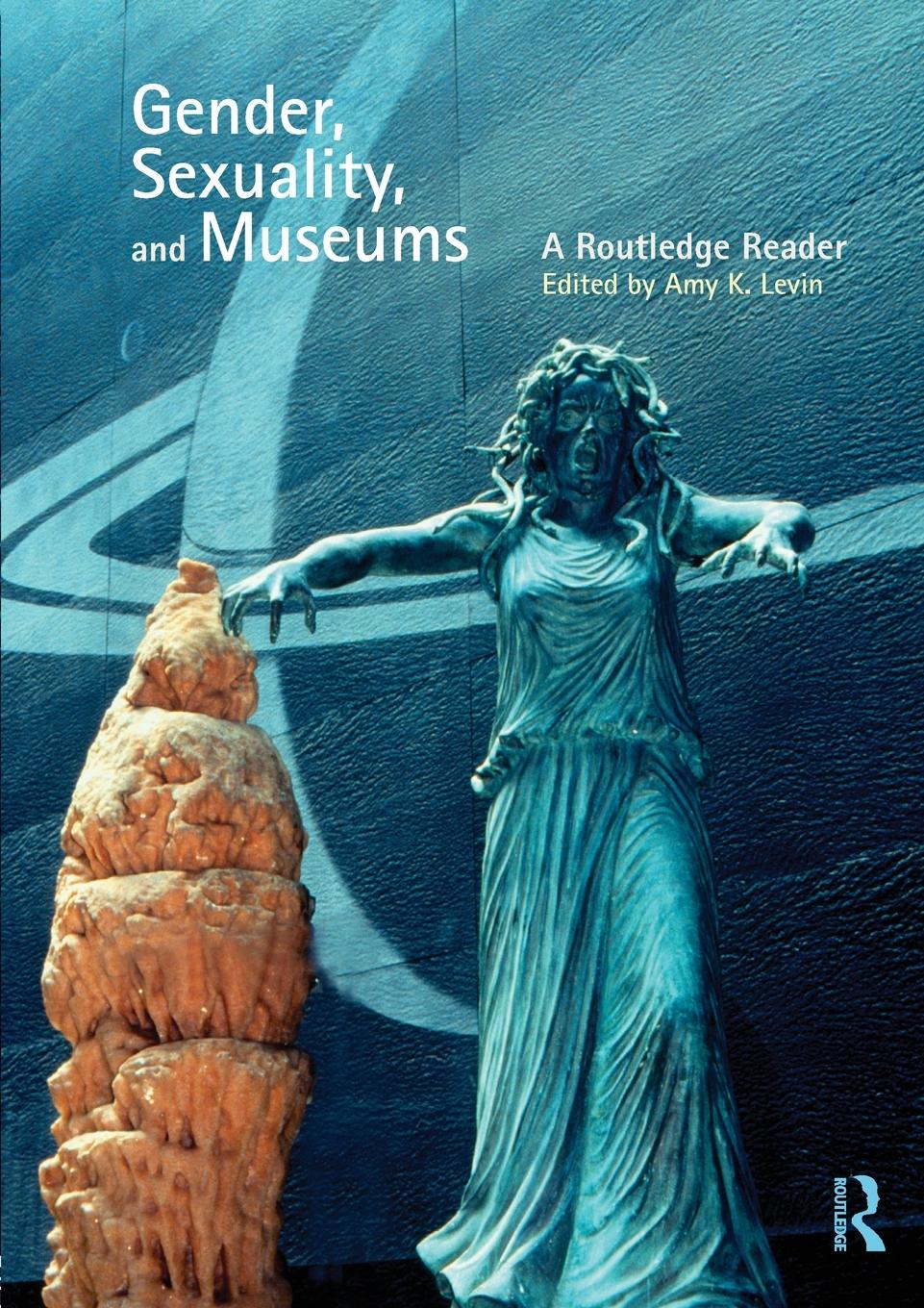 Cover: 9780415554923 | Gender, Sexuality and Museums | A Routledge Reader | Amy K. Levin