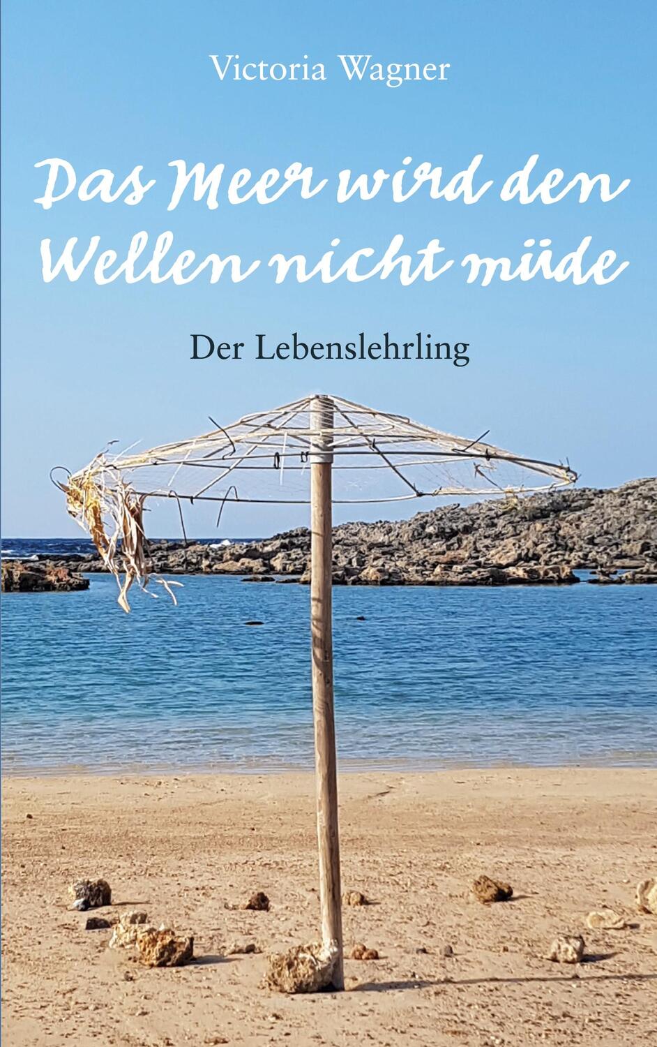 Cover: 9783756200924 | Das Meer wird den Wellen nicht müde | Vicroria Wagner | Taschenbuch