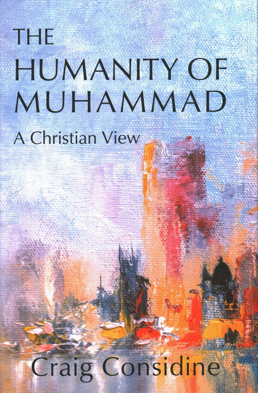 Cover: 9781682065297 | The Humanity of Muhammad: A Christian View | Craig Considine | Buch