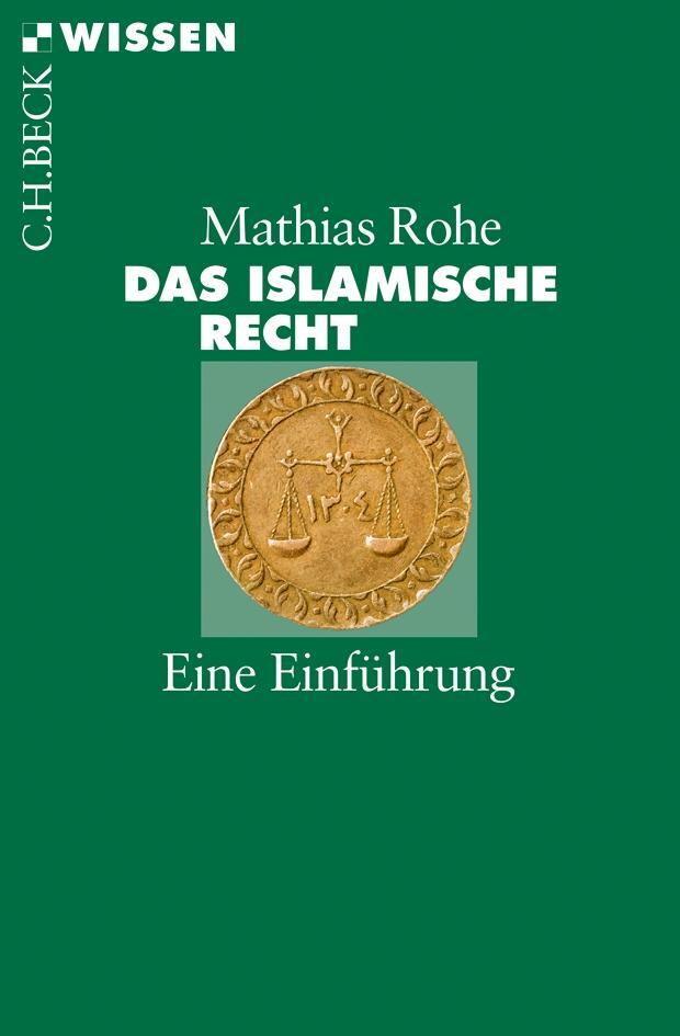 Cover: 9783406646621 | Das islamische Recht | Eine Einführung | Mathias Rohe | Taschenbuch