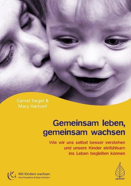 Cover: 9783936855951 | Gemeinsam leben, gemeinsam wachsen | Daniel J. Siegel (u. a.) | Buch