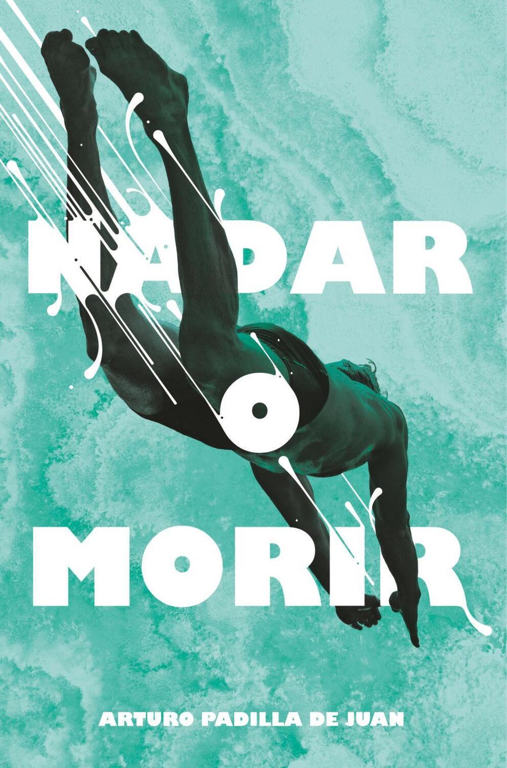 Cover: 9788491077848 | Nadar o morir | Arturo Padilla De Juan | Taschenbuch | Spanisch | 2018