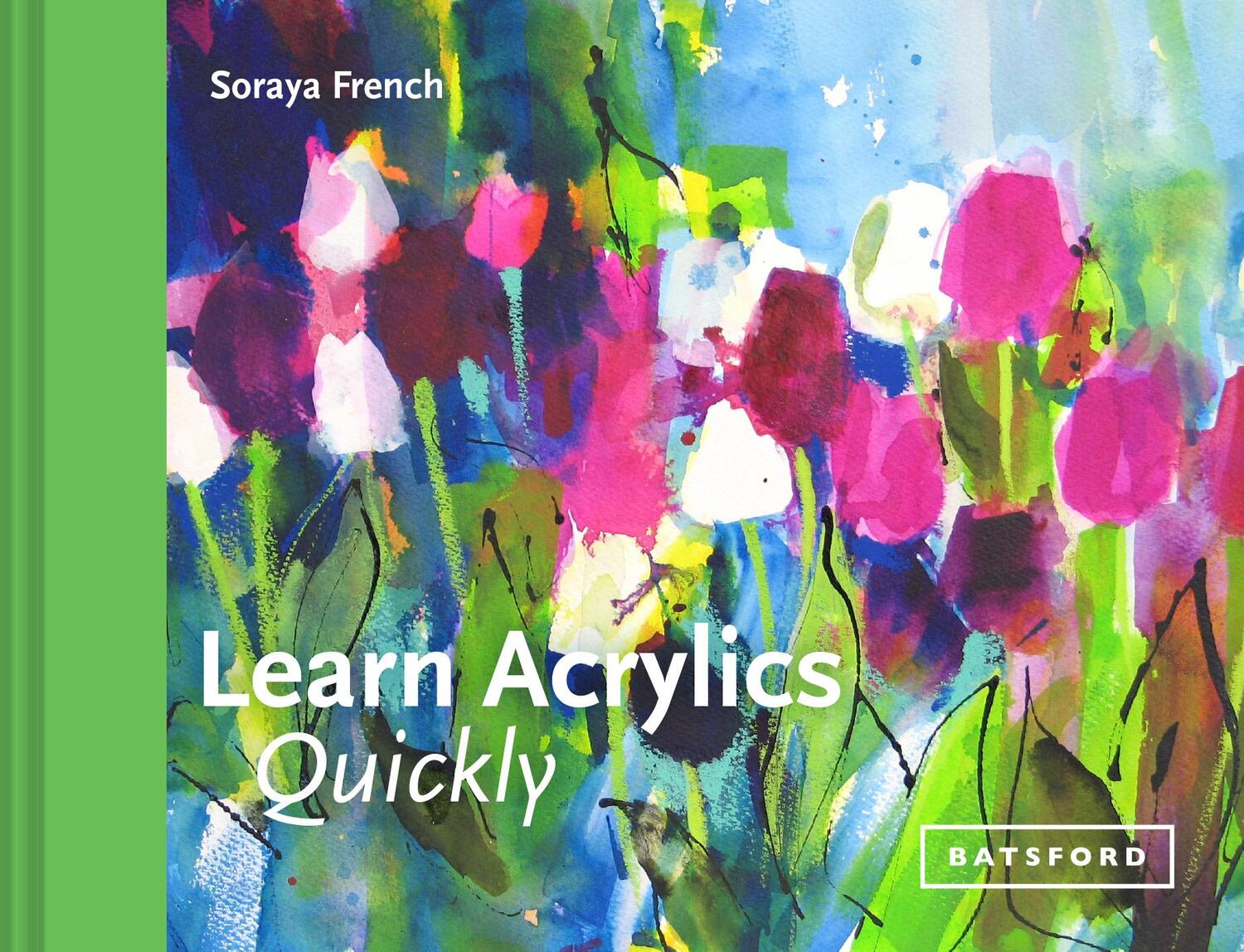 Cover: 9781849944991 | Learn Acrylics Quickly | Soraya French | Buch | Gebunden | Englisch