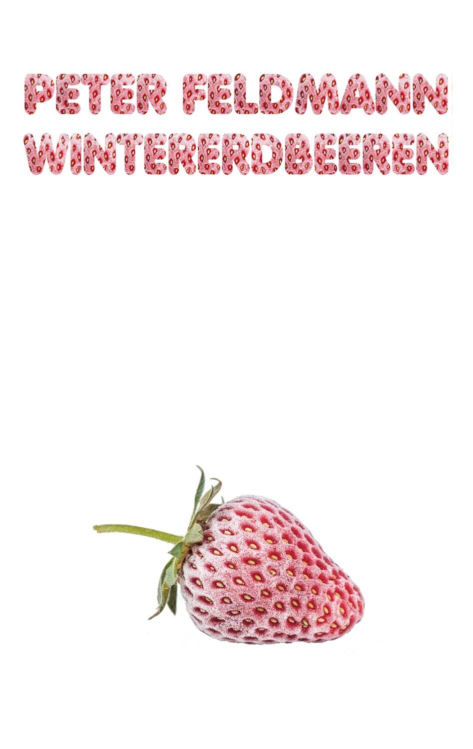 Cover: 9783753453088 | Wintererdbeeren | Peter Feldmann | Taschenbuch | Paperback | 168 S.