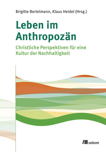 Cover: 9783962380601 | Leben im Anthropozän | Brigitte Bertelmann (u. a.) | Taschenbuch