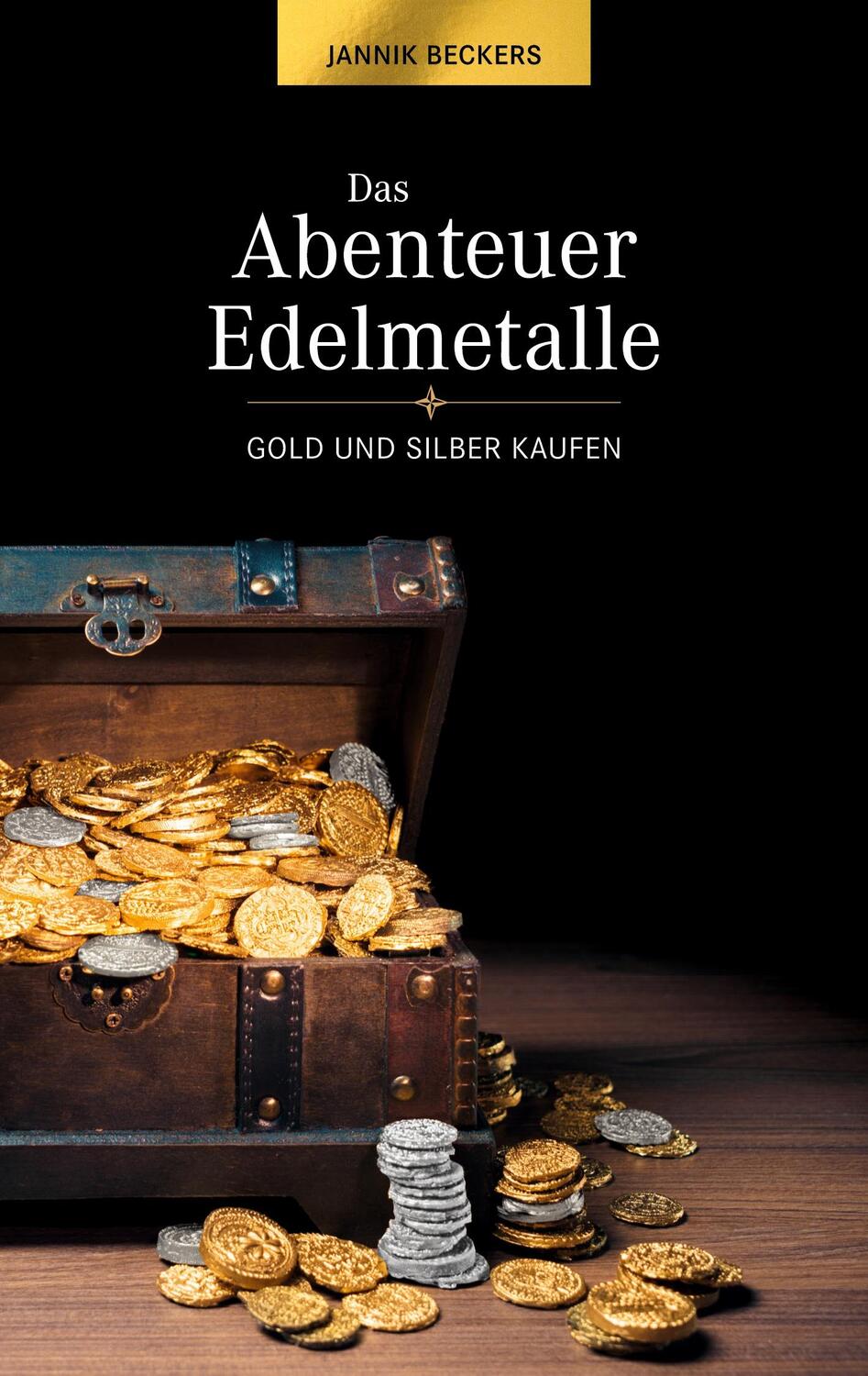 Cover: 9783753427447 | Das Abenteuer Edelmetalle | Gold und Silber kaufen | Jannik Beckers