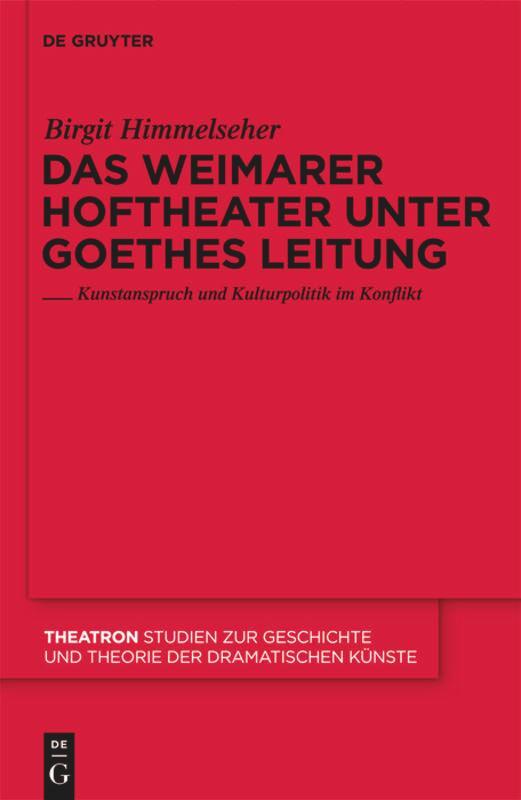 Cover: 9783110231496 | Das Weimarer Hoftheater unter Goethes Leitung | Birgit Himmelseher