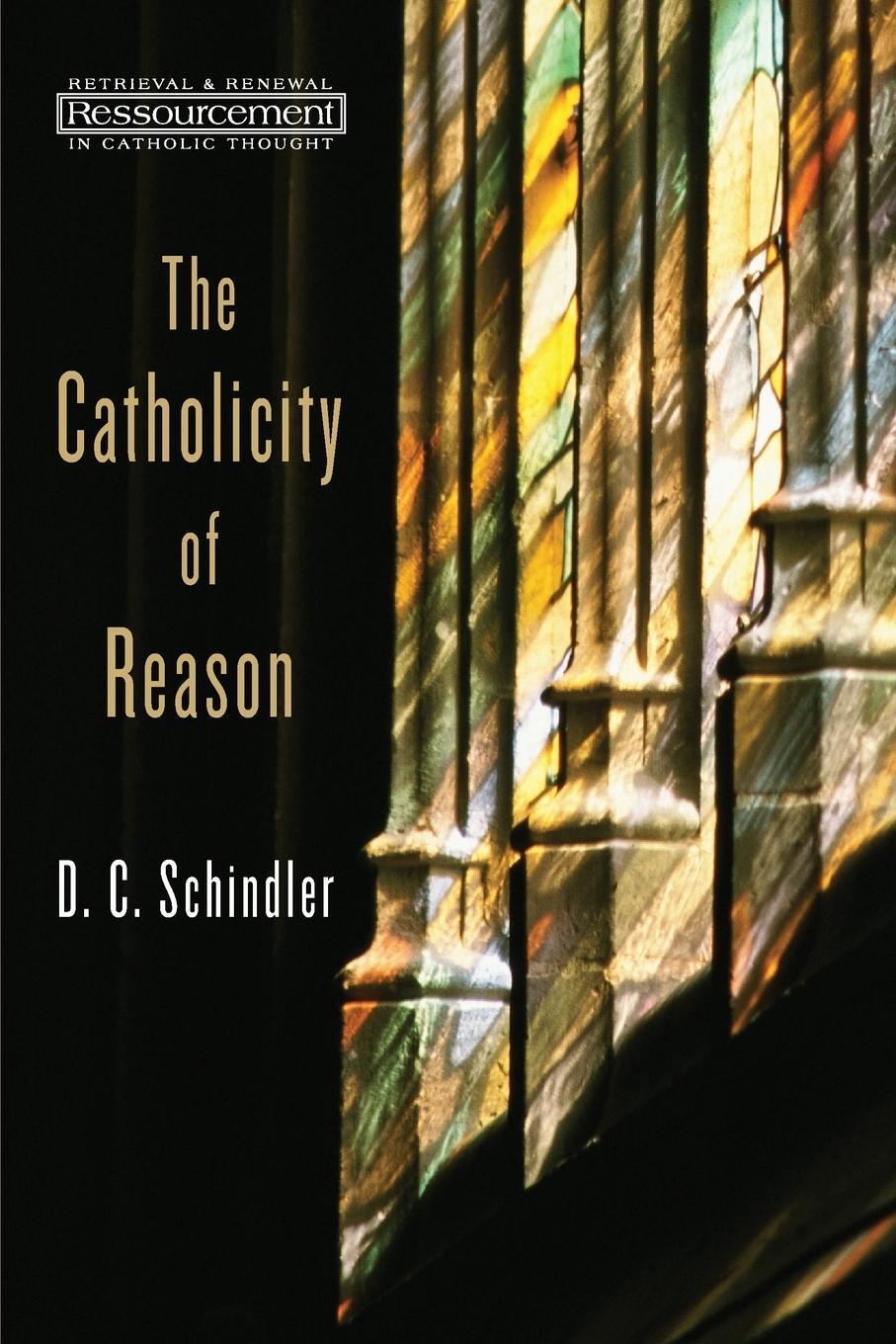 Cover: 9780802869333 | Catholicity of Reason | D C Schindler | Taschenbuch | Paperback | 2013