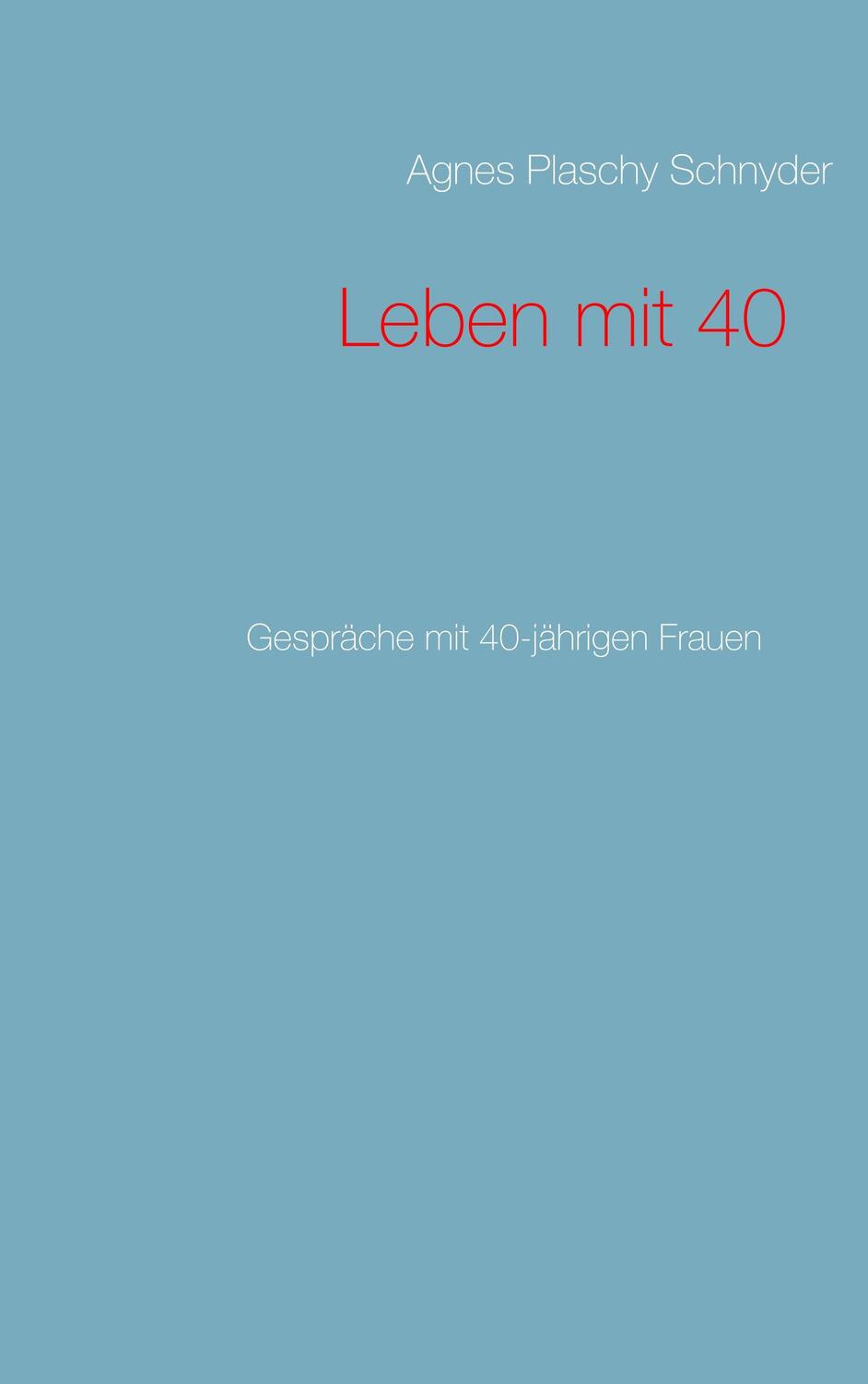 Cover: 9783732297276 | Leben mit 40 | Gespräche mit 40-jährigen Frauen | Schnyder | Buch