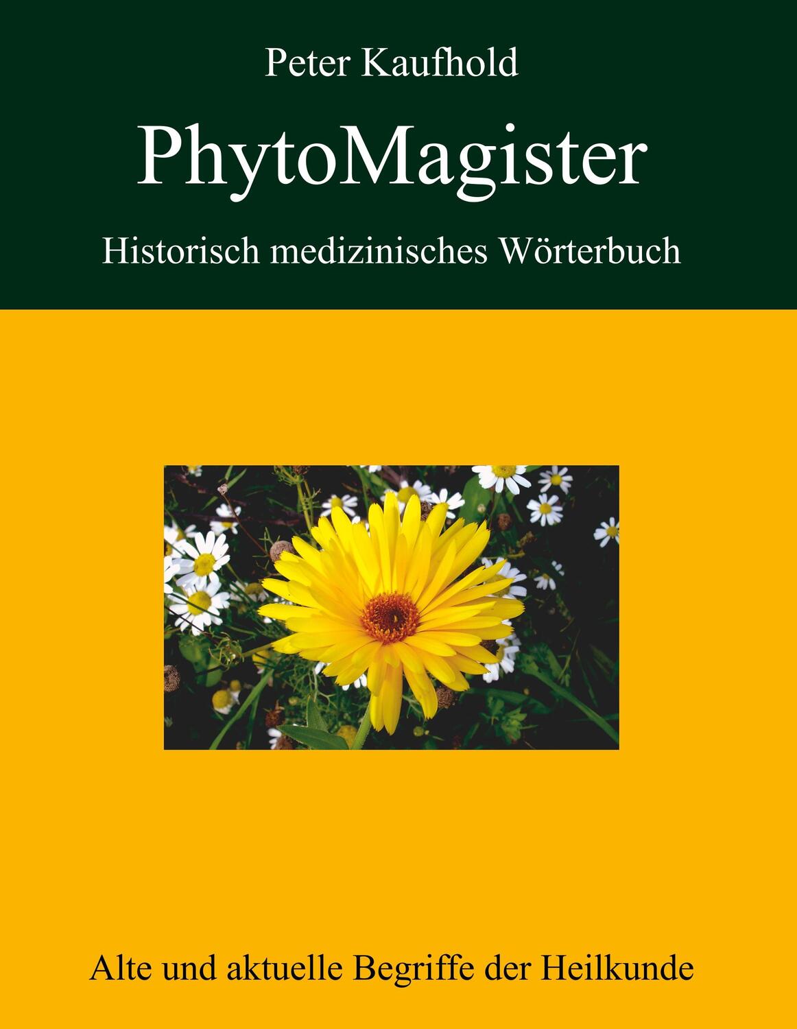 Cover: 9783837011999 | PhytoMagister - Historisch medizinisches Wörterbuch | Peter Kaufhold