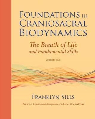 Cover: 9781556439254 | Foundations in Craniosacral Biodynamics, Volume One: The Breath of...