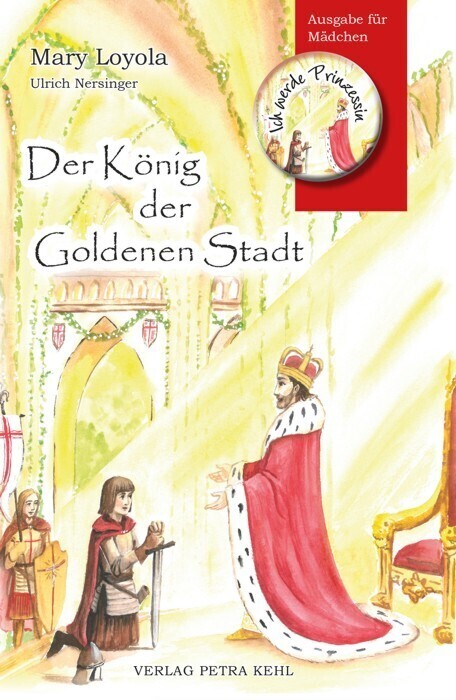 Cover: 9783947890064 | Der König der Goldenen Stadt | Ausgabe für Mädchen | Mary Loyola