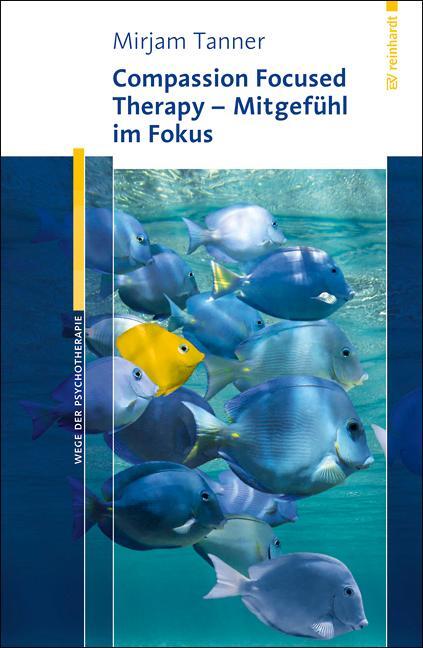 Cover: 9783497025381 | Compassion Focused Therapy - Mitgefühl im Fokus | Mirjam Tanner | Buch