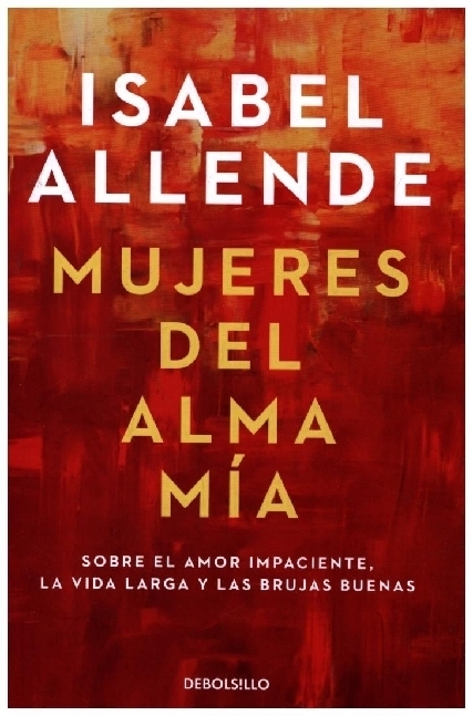 Cover: 9788466359634 | Mujeres del alma mia | Isabel Allende | Taschenbuch | Spanisch | 2022
