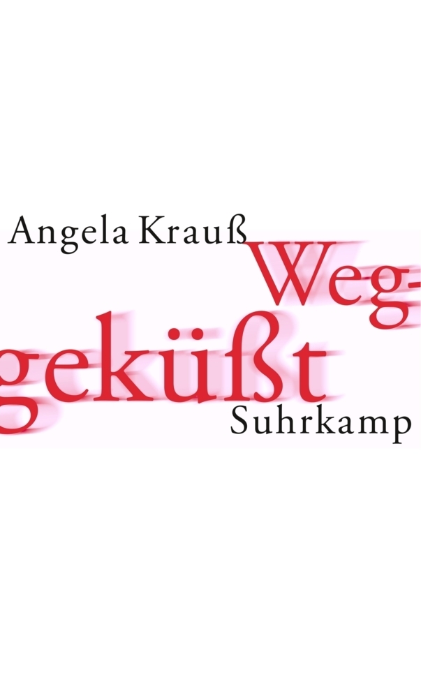 Cover: 9783518413555 | Weggeküßt | Angela Krauß | Buch | Suhrkamp | EAN 9783518413555