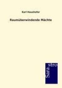 Cover: 9783864712340 | Raumüberwindende Mächte | Karl Haushofer | Taschenbuch | Paperback