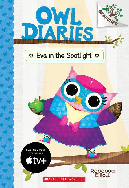 Cover: 9781338298758 | Eva in the Spotlight: A Branches Book (Owl Diaries #13) | Volume 13