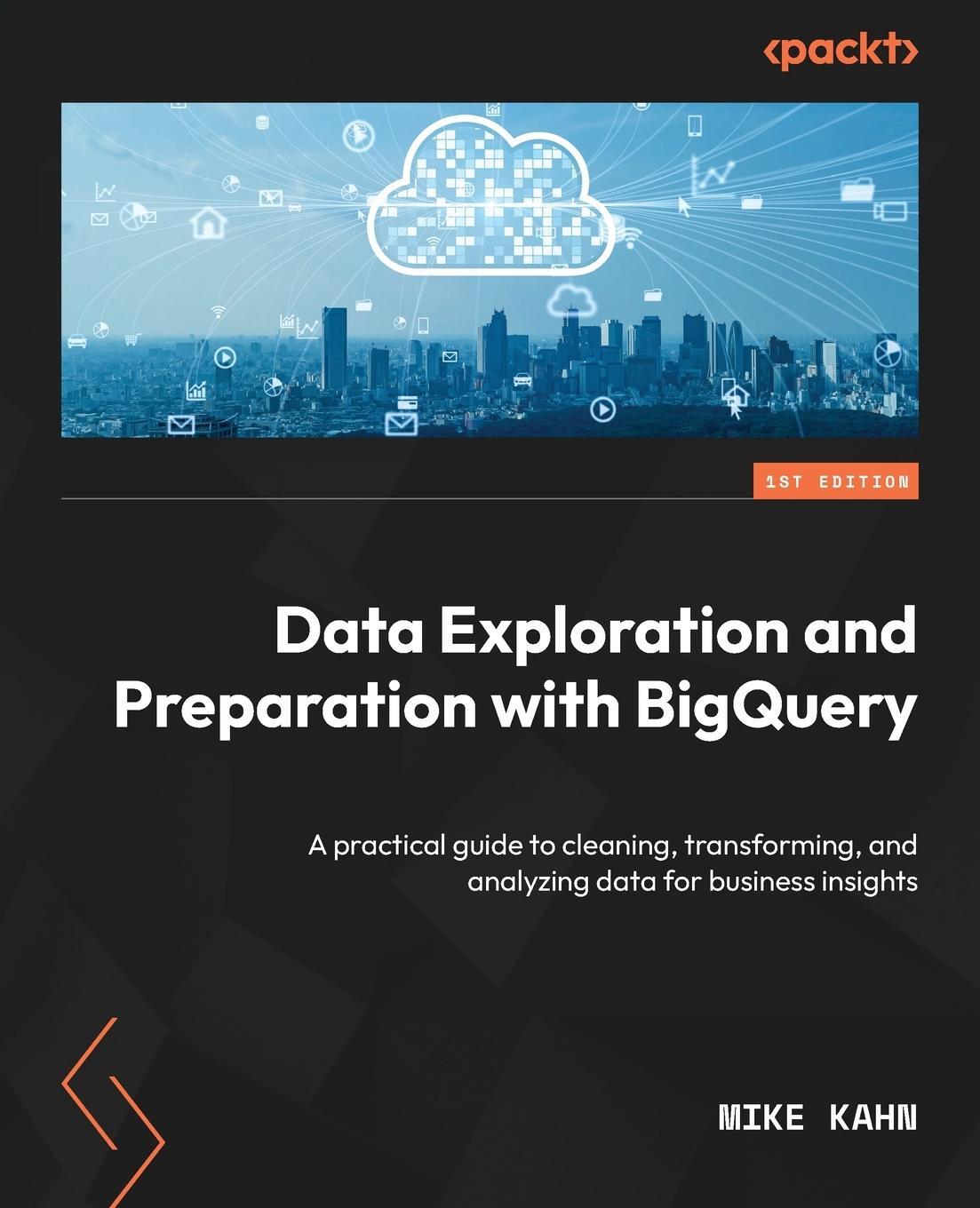 Cover: 9781805125266 | Data Exploration and Preparation with BigQuery | Mike Kahn | Buch