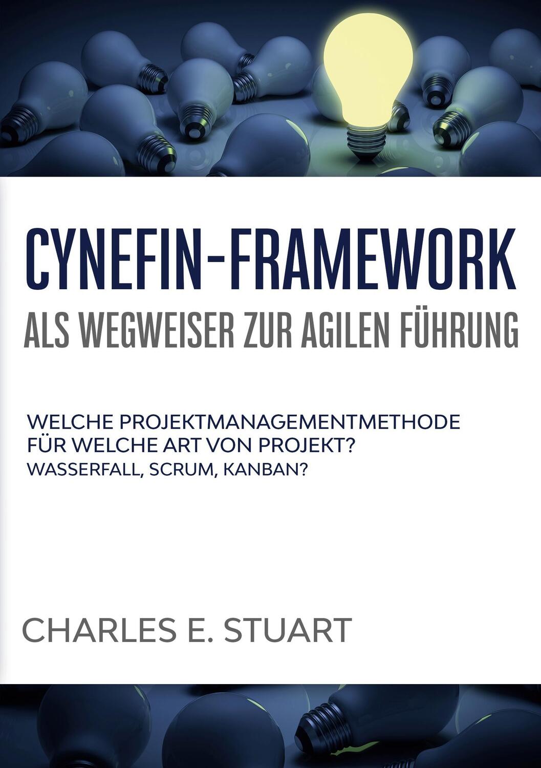Cover: 9783751948456 | Cynefin-Framework als Wegweiser zur Agilen Führung | Charles E. Stuart