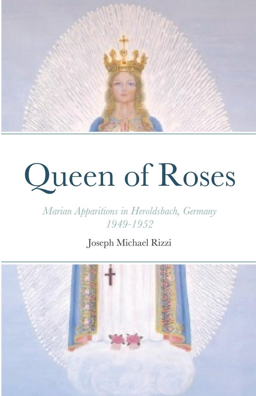 Cover: 9781716908200 | Queen of Roses | Marian Apparitions in Heroldsbach, Germany | Rizzi