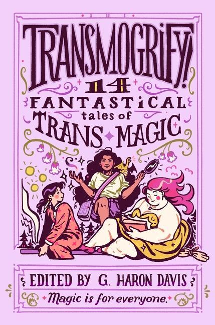 Cover: 9780063218796 | Transmogrify!: 14 Fantastical Tales of Trans Magic | g. haron davis