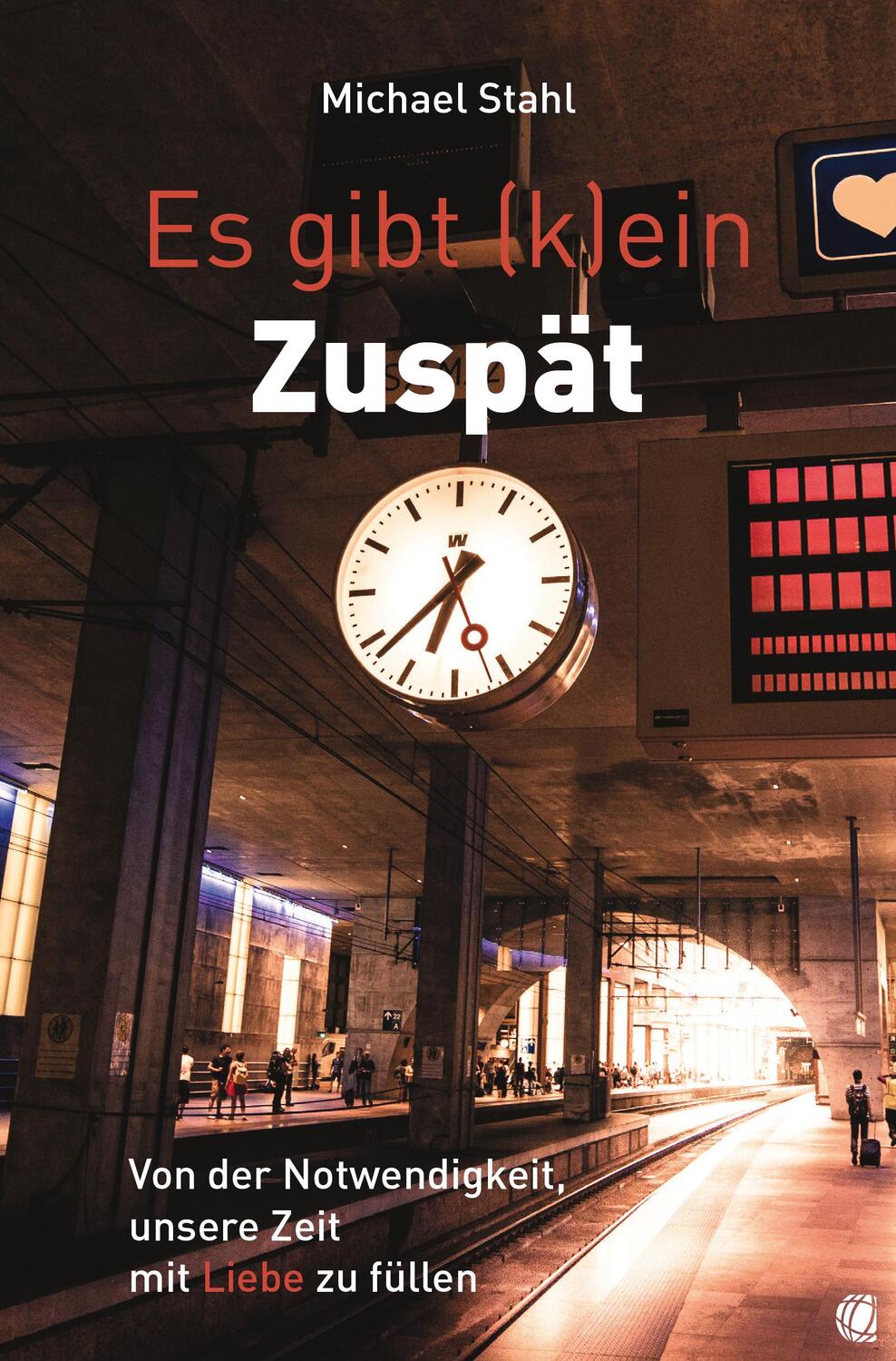 Cover: 9783955786076 | Es gibt (k)ein Zuspät | Michael Stahl | Taschenbuch | 160 S. | Deutsch