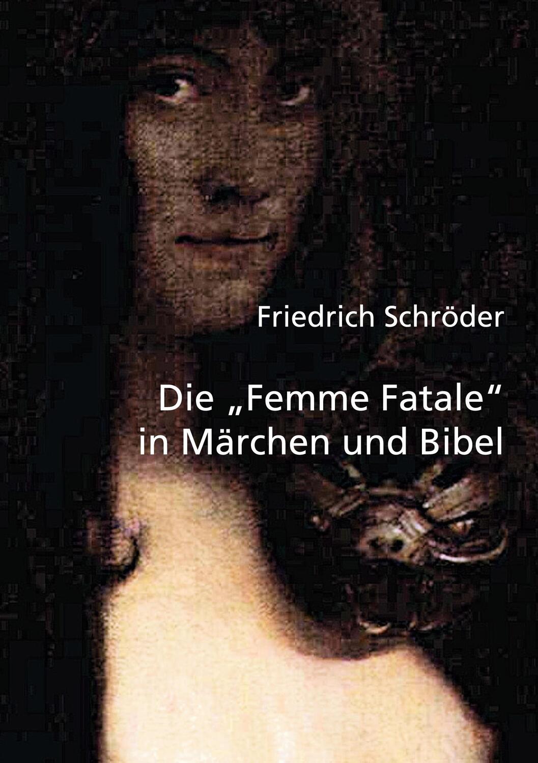Cover: 9783956120473 | Die Femme Fatale in Märchen und Bibel | Friedrich Schröder | Buch