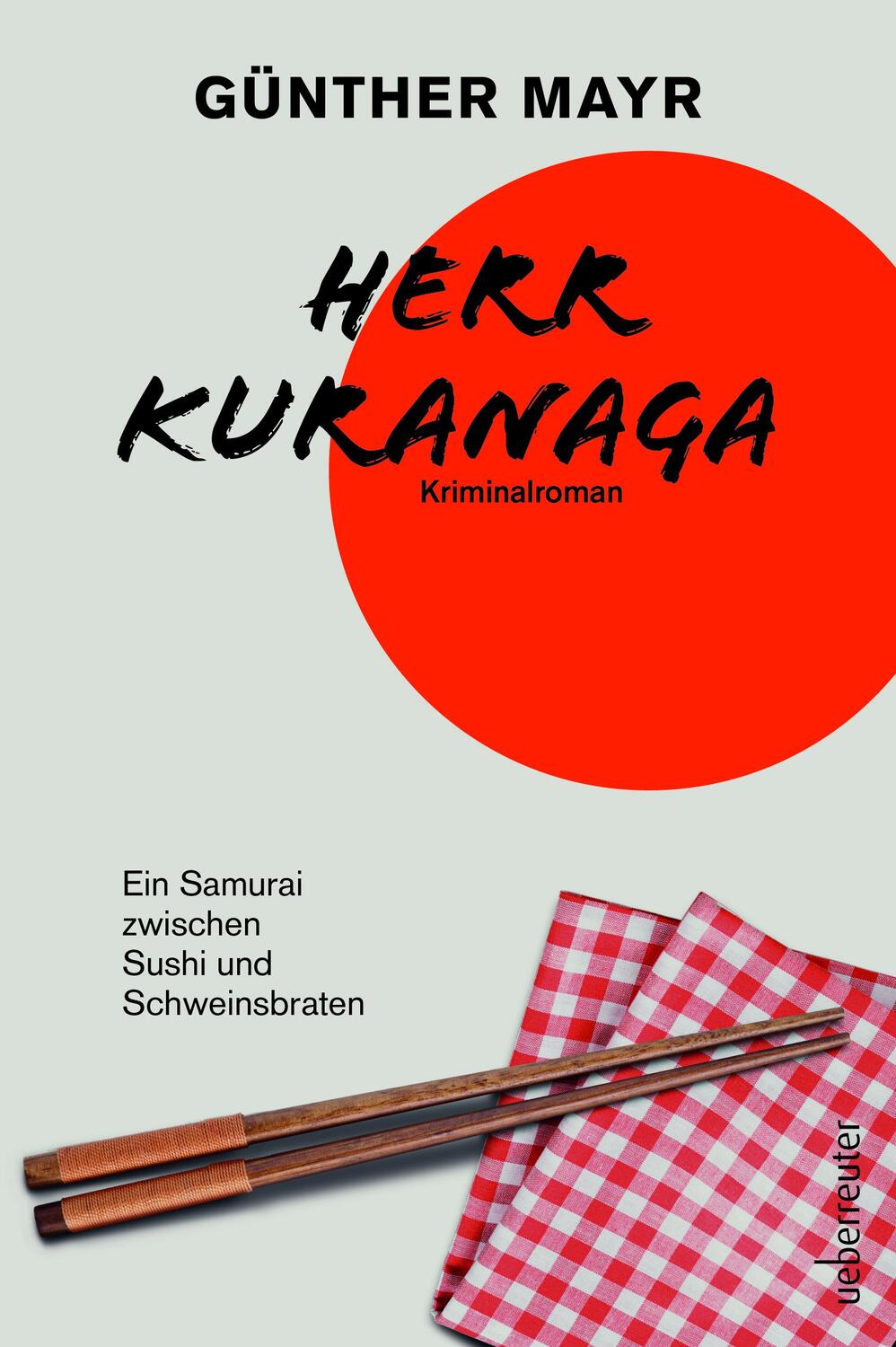 Cover: 9783800078219 | Herr Kuranaga | Ein Samurai zwischen Sushi und Schweinsbraten | Mayr