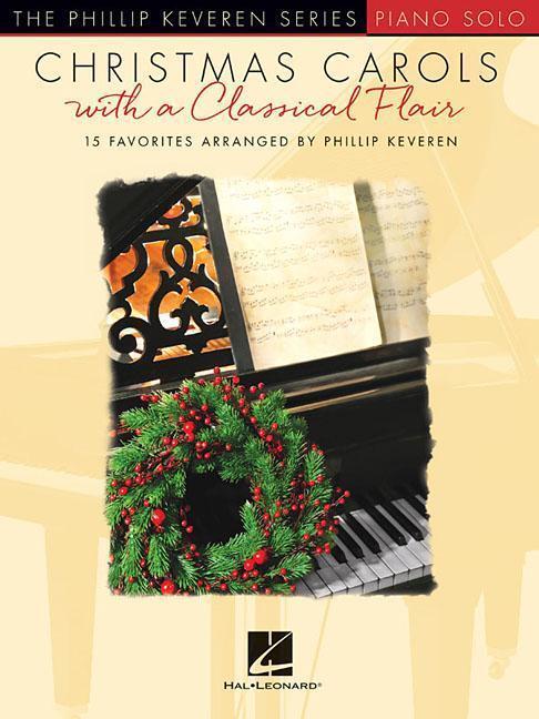 Cover: 9781540054135 | Christmas Carols with a Classical Flair: The Phillip Keveren Series