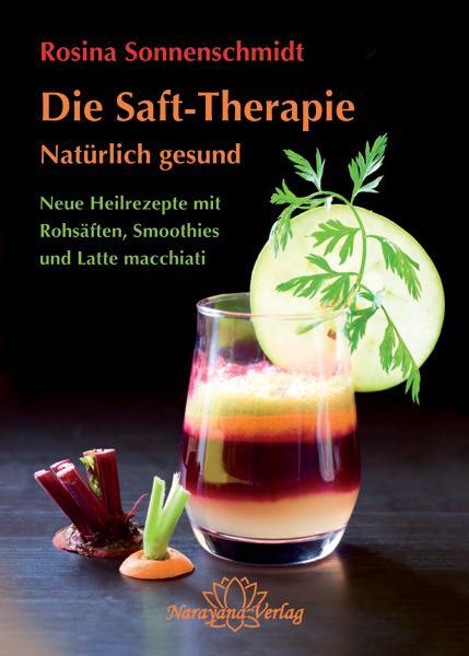 Cover: 9783941706989 | Die Rohsaft-Therapie | Rosina Sonnenschmidt | Buch | Deutsch | 2012