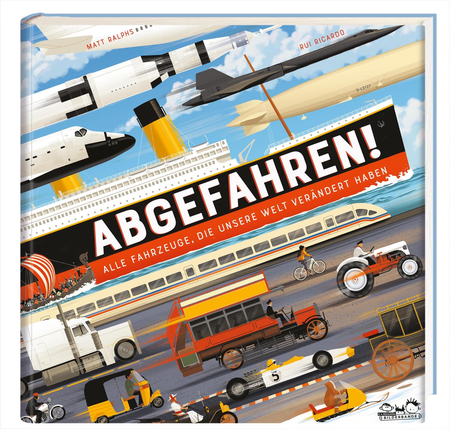 Cover: 9783865025081 | Abgefahren! | Alle Fahrzeuge, die unsere Welt verändert haben | Ralphs