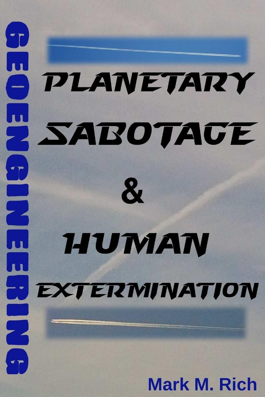 Cover: 9781312266810 | Geoengineering | Planetary Sabotage &amp; Human Extermination | Rich