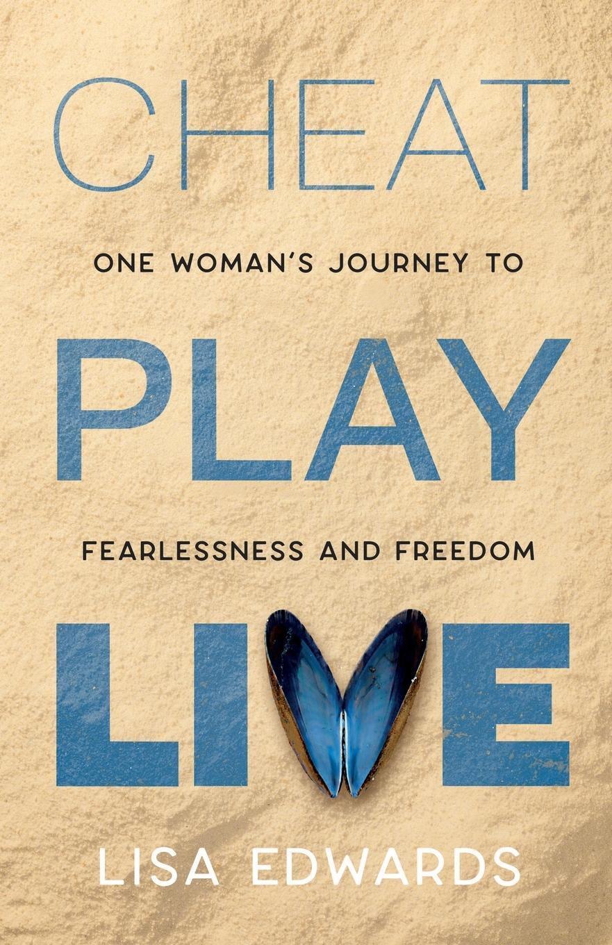 Cover: 9781739934019 | Cheat Play Live | one woman's journey to fearlessness and freedom