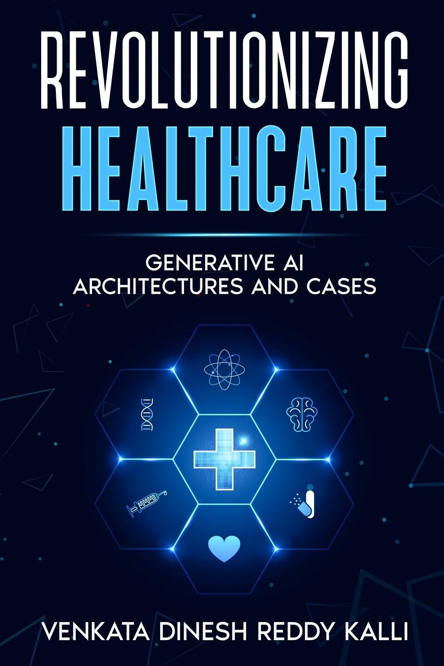 Cover: 9798218368166 | Revolutionizing Healthcare | Generative AI Architectures and Cases