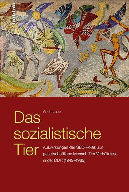 Cover: 9783412507121 | Das sozialistische Tier | Anett Laue | Buch | 416 S. | Deutsch | 2017