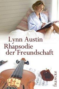Cover: 9783868270921 | Rhapsodie der Freundschaft | Lynn Austin | Taschenbuch | 464 S. | 2009