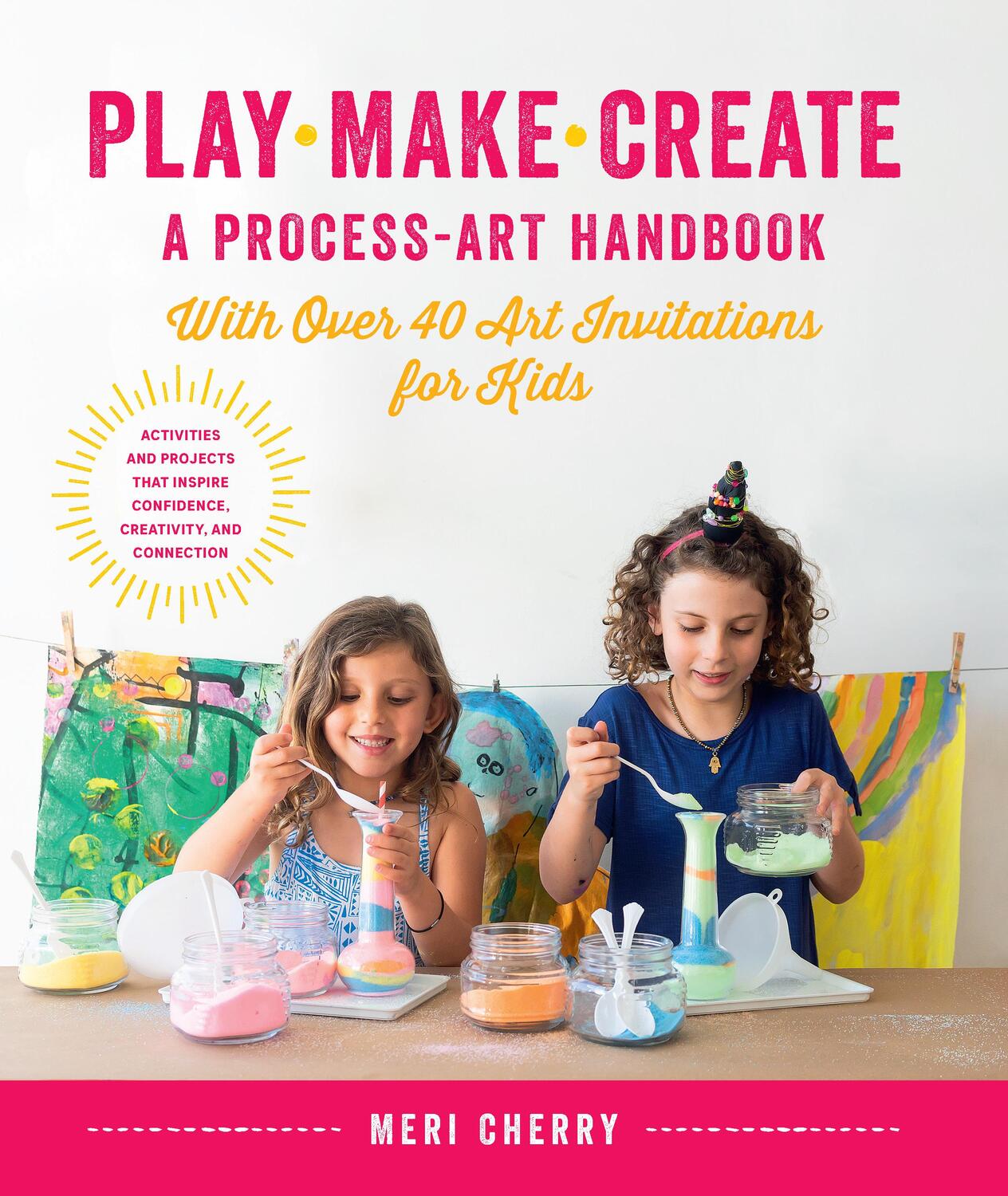 Cover: 9781631597169 | Play, Make, Create, A Process-Art Handbook | Meri Cherry | Taschenbuch