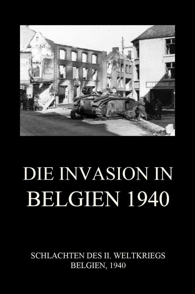 Cover: 9783849666941 | Die Invasion in Belgien 1940 | Jürgen Beck | Taschenbuch | 96 S.