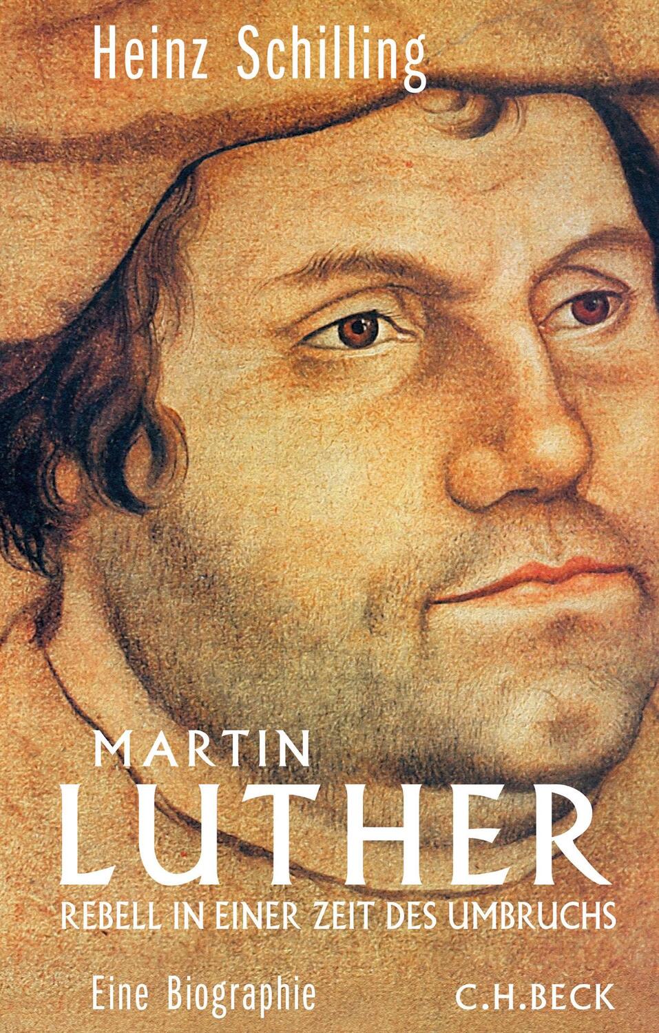 Cover: 9783406696879 | Martin Luther | Rebell in einer Zeit des Umbruchs | Heinz Schilling