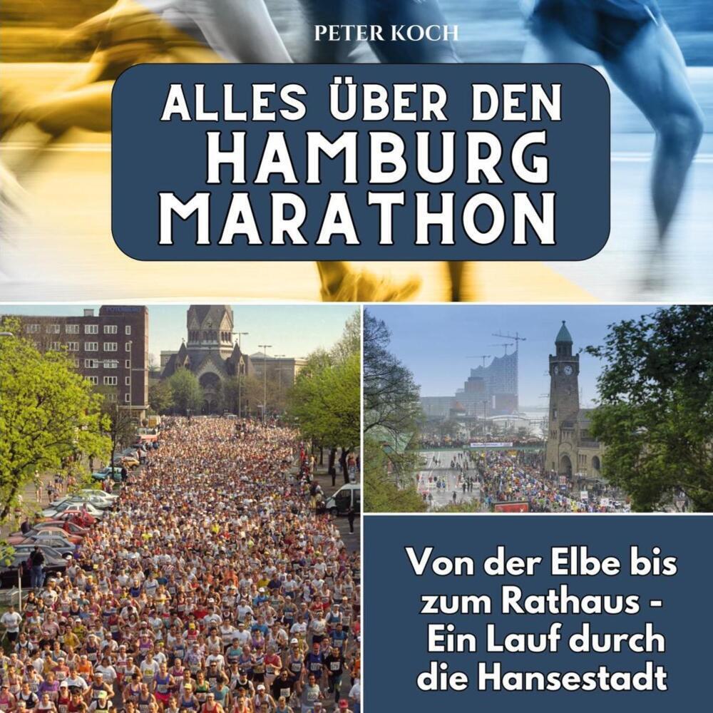 Cover: 9783750565807 | Alles über den Hamburg Marathon | Peter Koch | Taschenbuch | Deutsch