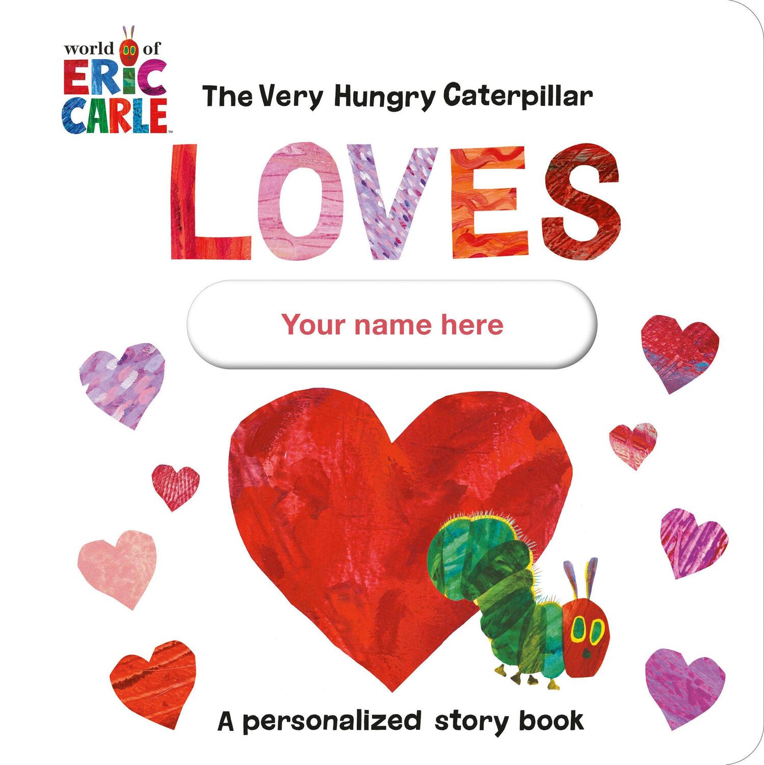 Cover: 9780593661055 | The Very Hungry Caterpillar Loves [YOUR NAME HERE]! | Eric Carle