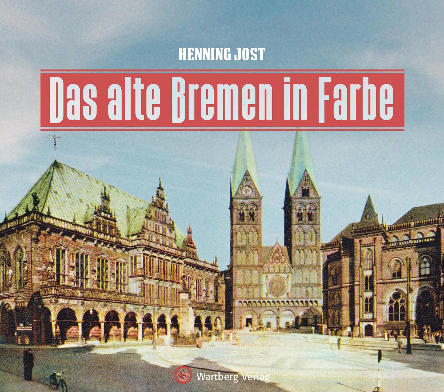 Cover: 9783831332885 | Das alte Bremen in Farbe | Henning Jost | Buch | Deutsch | 2019