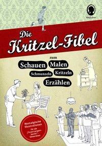 Cover: 9783944360843 | Die Kritzel-Fibel | zum Schauen, Malen, Kritzeln, Schmunzeln, Erzählen