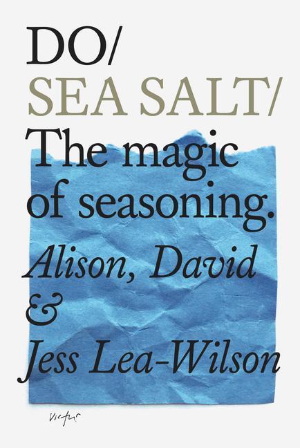 Cover: 9781907974656 | Do Sea Salt | The Magic of Seasoning | Alison Lea-Wilson (u. a.)